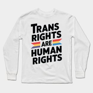 Trans Rights Are Human Rights Long Sleeve T-Shirt